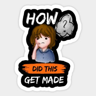 How Did This Get Made Sticker